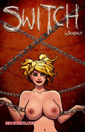 Порно комикс СВИТЧ. Часть 6. SWITCH. Reinbach
